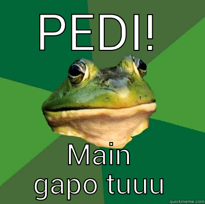 PEDI! MAIN GAPO TUUU Foul Bachelor Frog