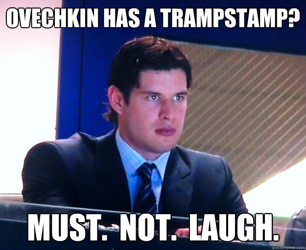 Ovechkin has a trampstamp? Must.  Not.  Laugh. - Ovechkin has a trampstamp? Must.  Not.  Laugh.  Crosby Stare