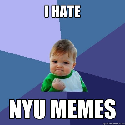 I HATE NYU MEMES  Success Kid