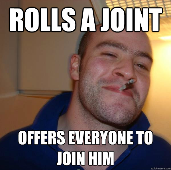 rolls a joint offers everyone to join him - rolls a joint offers everyone to join him  Misc