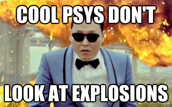 cool psys don't look at explosions - cool psys don't look at explosions  Cool Psys.