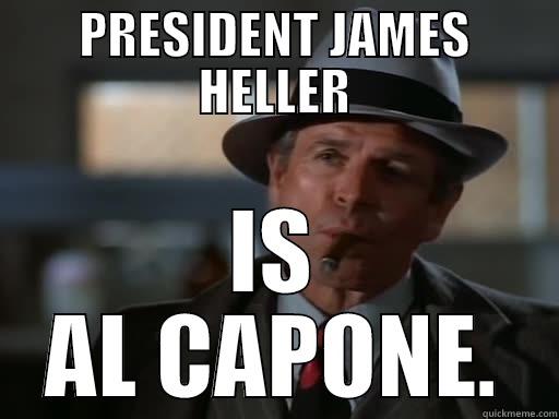 PRESIDENT JAMES HELLER IS AL CAPONE. Misc