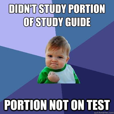 Didn't study portion of study guide portion not on test  Success Kid