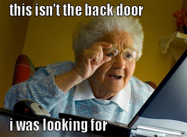 THIS ISN'T THE BACK DOOR              I WAS LOOKING FOR                            Grandma finds the Internet