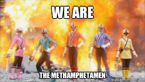 we are the methamphetamen  