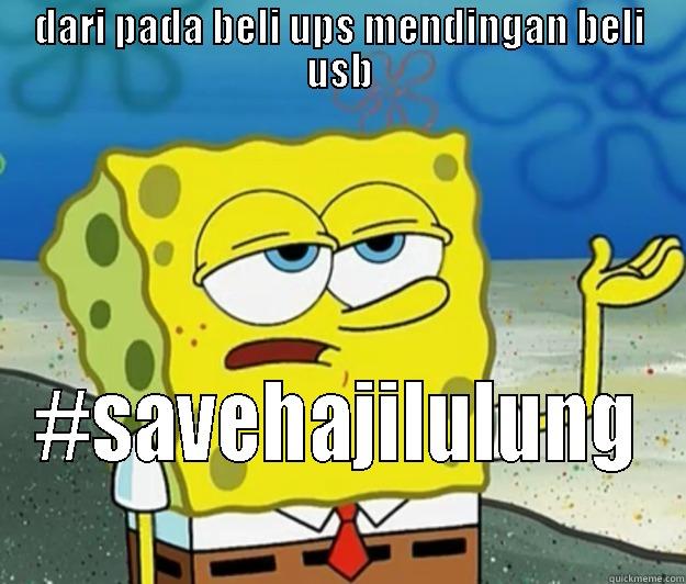 DARI PADA BELI UPS MENDINGAN BELI USB #SAVEHAJILULUNG Tough Spongebob