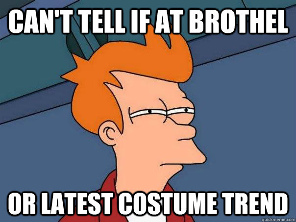 can't tell if at brothel or latest costume trend  Futurama Fry