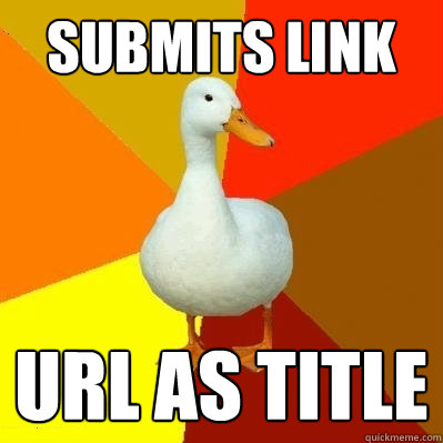 Submits link Url as title - Submits link Url as title  Tech Impaired Duck