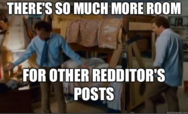 There's so much more ROOM for other Redditor's posts  Stepbrothers Activities