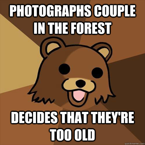 Photographs couple in the forest decides that they're too old  Pedobear