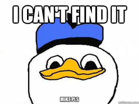 I can't find it mike pls - I can't find it mike pls  Dolan Duck