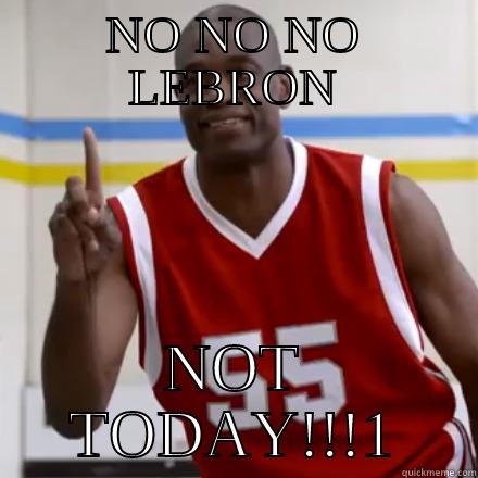 NO NO NO LEBRON NOT TODAY!!!1 Misc