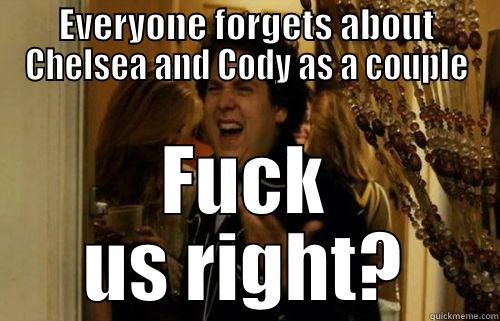 FORGETS  - EVERYONE FORGETS ABOUT CHELSEA AND CODY AS A COUPLE FUCK US RIGHT? Misc