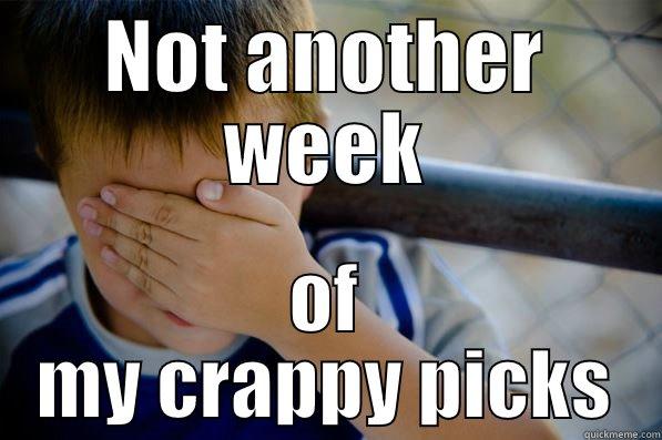 NOT ANOTHER WEEK OF MY CRAPPY PICKS Confession kid