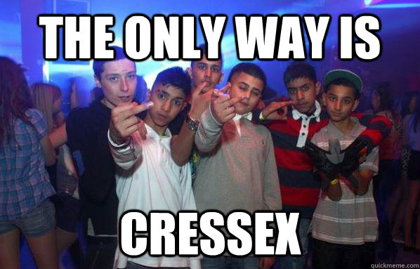 The only way is Cressex  