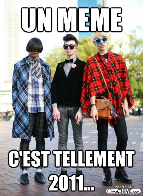 UN «MEME» C'est tellement 2011... - UN «MEME» C'est tellement 2011...  hipster meme