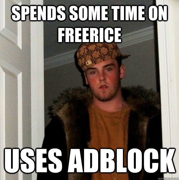 Spends some time on Freerice Uses Adblock  Scumbag Steve