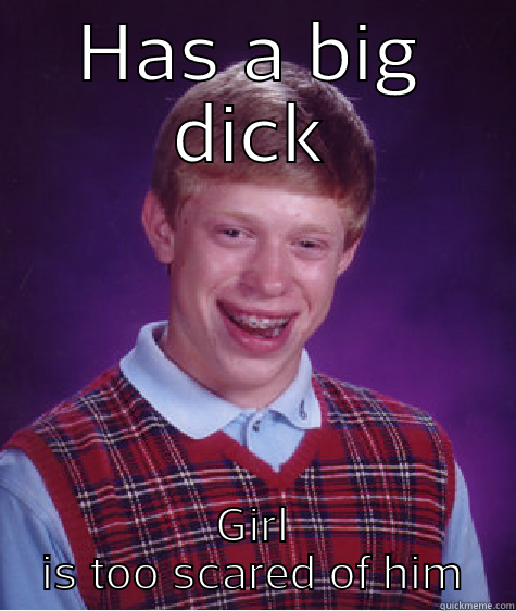 HAS A BIG DICK GIRL IS TOO SCARED OF HIM Bad Luck Brian