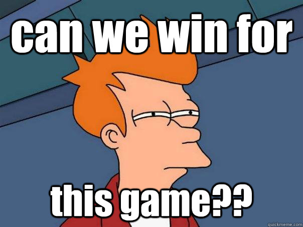 can we win for  this game??  Futurama Fry