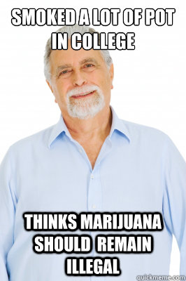 Smoked a lot of pot in college thinks marijuana should  remain illegal - Smoked a lot of pot in college thinks marijuana should  remain illegal  Baby Boomer Dad