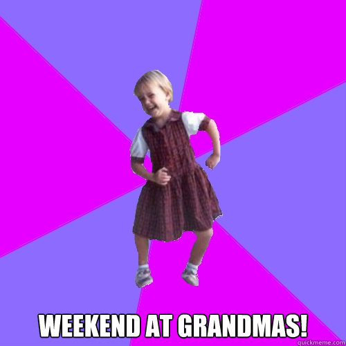  Weekend at grandmas!  Socially awesome kindergartener
