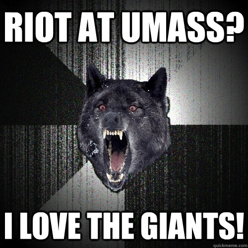 RIOT AT UMASS? I LOVE THE GIANTS!  Insanity Wolf