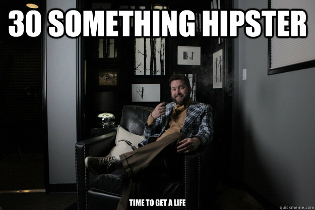 30 something hipster time to get a life   benevolent bro burnie