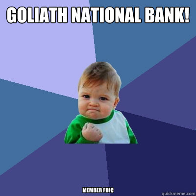 Goliath National Bank! member fdic  Success Kid