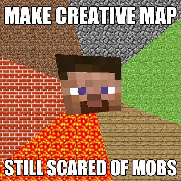 Make creative map still scared of mobs  Minecraft