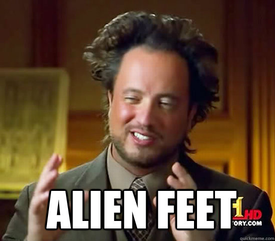   Alien feet  Ancient Aliens