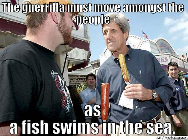 THE GUERRILLA MUST MOVE AMONGST THE PEOPLE AS A FISH SWIMS IN THE SEA. Misc