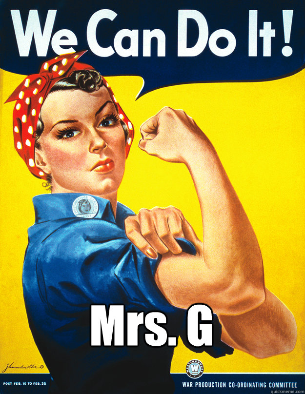 Mrs. G  Rosie the Riveter