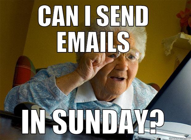 CAN I SEND EMAILS IN SUNDAY? Grandma finds the Internet