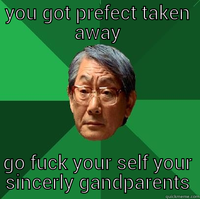 YOU GOT PREFECT TAKEN AWAY GO FUCK YOUR SELF YOUR SINCERLY GANDPARENTS High Expectations Asian Father