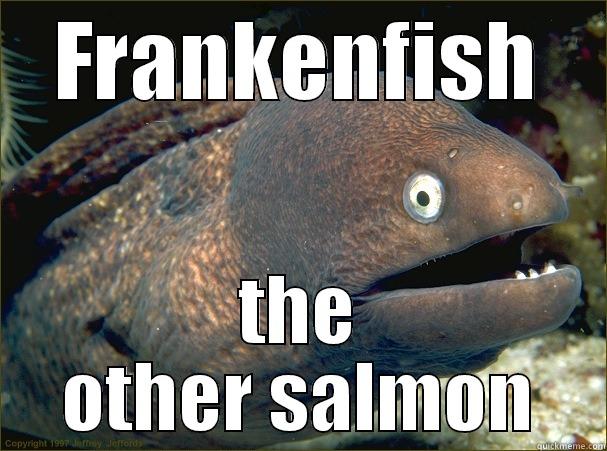 FRANKENFISH THE OTHER SALMON Bad Joke Eel