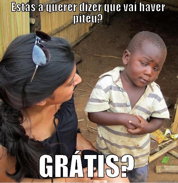 ESTÁS A QUERER DIZER QUE VAI HAVER PITÉU? GRÁTIS? Skeptical Third World Kid