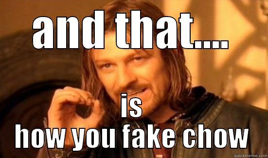 AND THAT.... IS HOW YOU FAKE CHOW Boromir