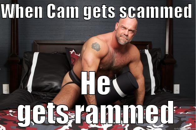 Get scammed get rammed - WHEN CAM GETS SCAMMED  HE GETS RAMMED Gorilla Man