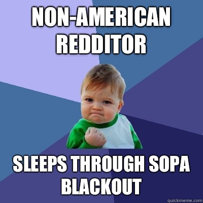 Non-American Redditor Sleeps through SOPA blackout  Success Kid