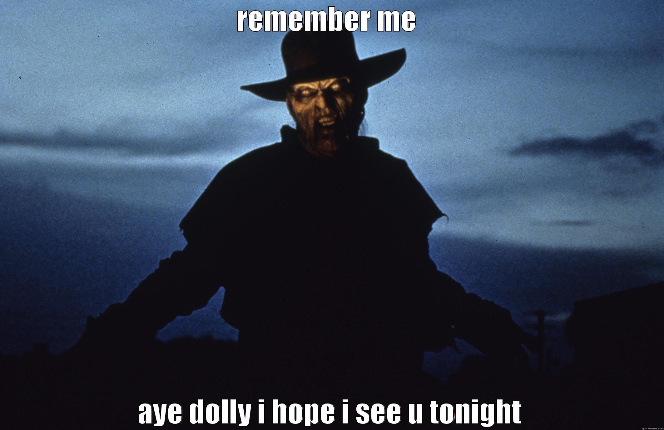 REMEMBER ME  AYE DOLLY I HOPE I SEE U TONIGHT Misc