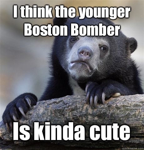 I think the younger Boston Bomber Is kinda cute  Confession Bear