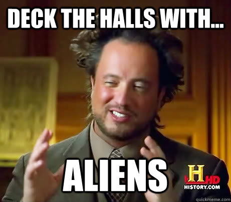 deck the halls with... Aliens  Ancient Aliens Earthquake