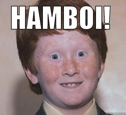 HAMBOI!  Over Confident Ginger