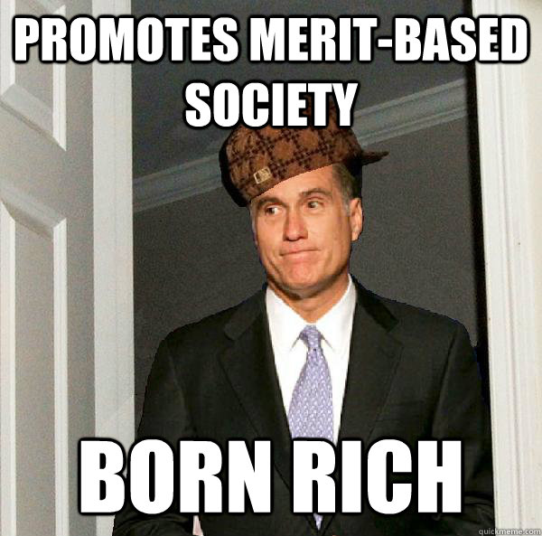 Promotes merit-Based society Born rich - Promotes merit-Based society Born rich  Misc