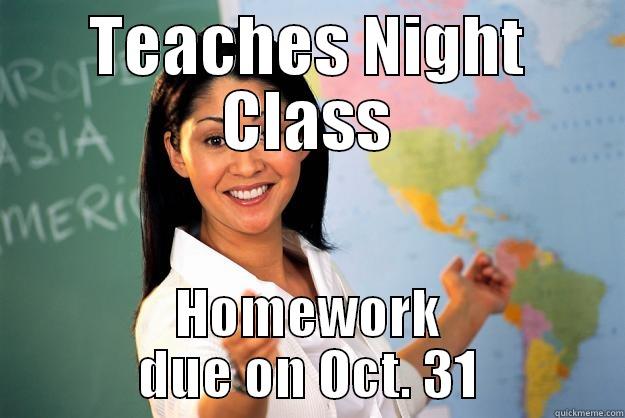 Halloween Teacher - TEACHES NIGHT CLASS HOMEWORK DUE ON OCT. 31 Unhelpful High School Teacher