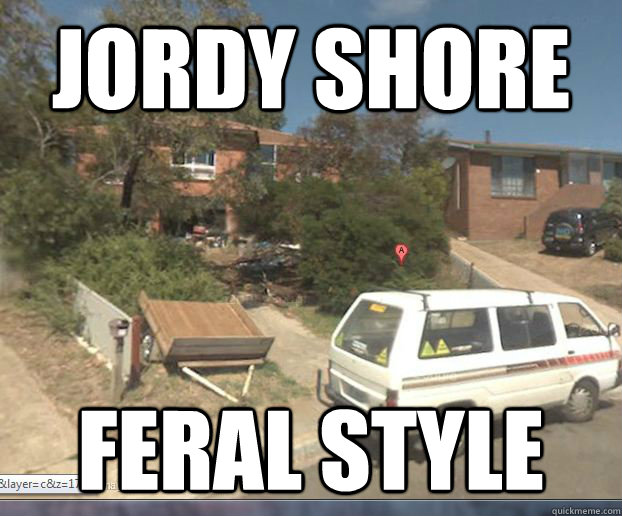 Jordy Shore Feral style - Jordy Shore Feral style  scumbag jordy