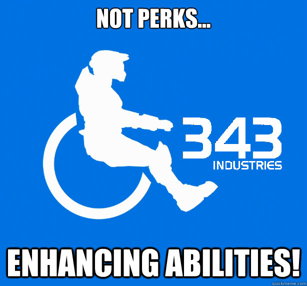 Not Perks... Enhancing Abilities! - Not Perks... Enhancing Abilities!  343 Logic