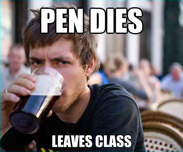 Pen Dies Leaves class  Lazy College Senior