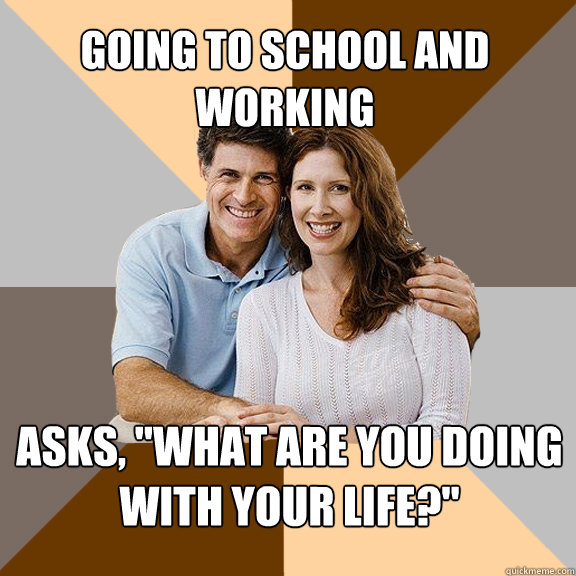 Going to school and working  asks, 