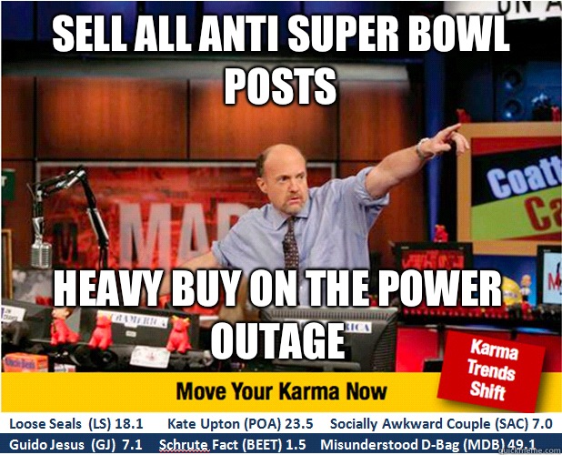 Sell all anti Super Bowl posts Heavy buy on the power outage  Jim Kramer with updated ticker